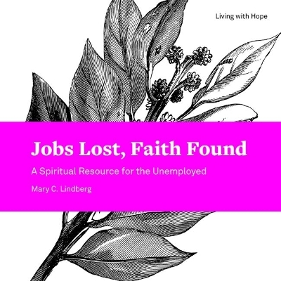 Jobs Lost, Faith Found - Mary C. Lindberg