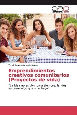 Emprendimientos creativos comunitarios (Proyectos de vida) - Tupak Ernesto Obando Rivera