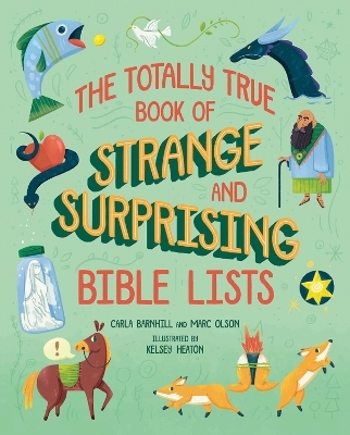 The Totally True Book of Strange and Surprising Bible Lists - Carla Barnhill, Marc Olson