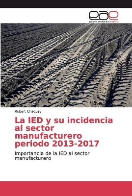 La IED y su incidencia al sector manufacturero periodo 2013-2017 - Robert Chaguay