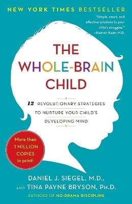 The Whole-Brain Child - Daniel J. Siegel, Tina Payne Bryson