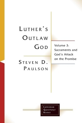 Luther's Outlaw God - Steven D. Paulson