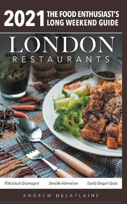 2021 London Restaurants - The Food Enthusiast's Long Weekend Guide - Andrew Delaplaine