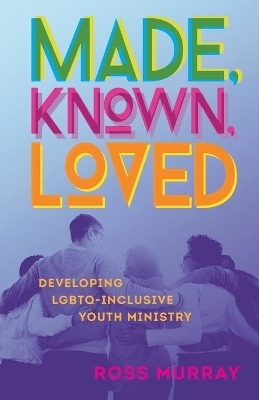 Made, Known, Loved - Ross Murray