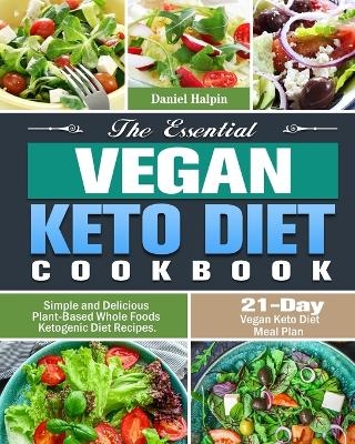 The Essential Vegan Keto Diet Cookbook - Daniel Halpin