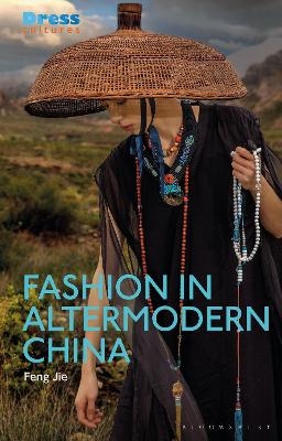 Fashion in Altermodern China - Feng Jie