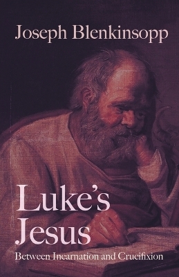 Luke's Jesus - Joseph Blenkinsopp