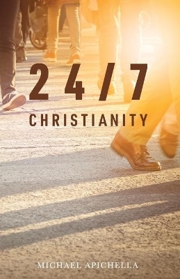 24/7 Christianity - Michael Apichella