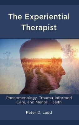 The Experiential Therapist - Peter D. Ladd