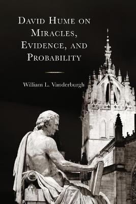 David Hume on Miracles, Evidence, and Probability - William L. Vanderburgh