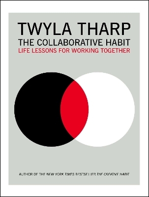 The Collaborative Habit - Twyla Tharp