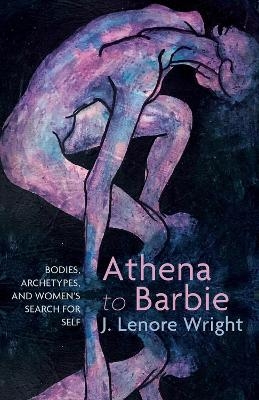 Athena to Barbie - J. Lenore Wright