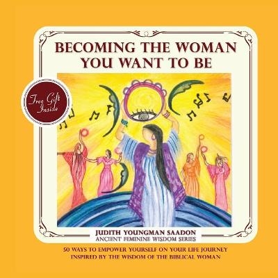 Becoming the Woman you want to be - Judith Youngman Saadon