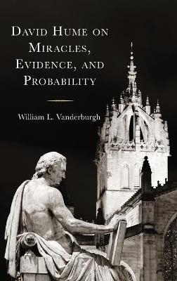 David Hume on Miracles, Evidence, and Probability - William L. Vanderburgh