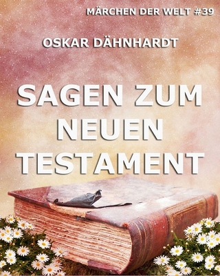 Sagen zum Neuen Testament - Oskar Dähnhardt