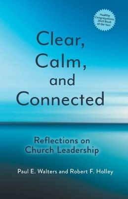 Clear, Calm, and Connected - Walters E.  Paul, Holley F.  Robert