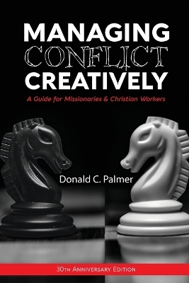 Managing Conflict Creatively (30th Anniversary Edition) - Donald C Palmer