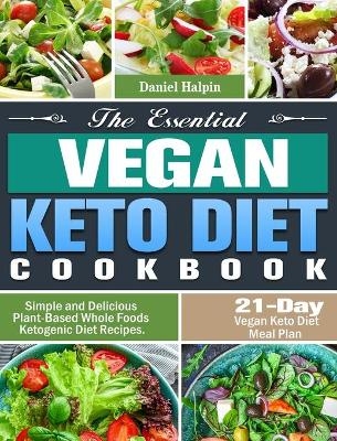 The Essential Vegan Keto Diet Cookbook - Daniel Halpin