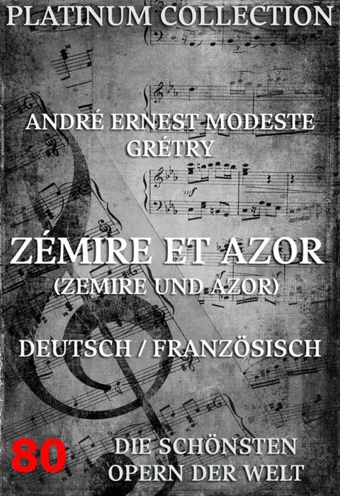 Zémire et Azor (Zemire und Azor) - André Ernest Modeste Grétry, Jean-Francois Marmontel