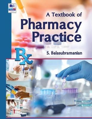 A Textbook of Pharmacy Practice - S Balasubramanian