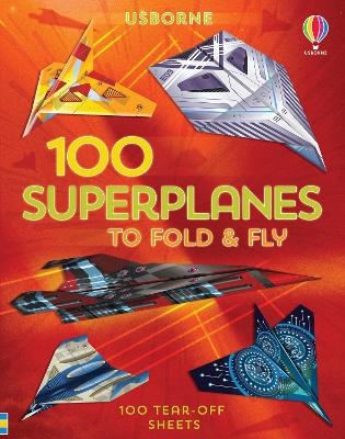 100 Superplanes to Fold and Fly - Abigail Wheatley