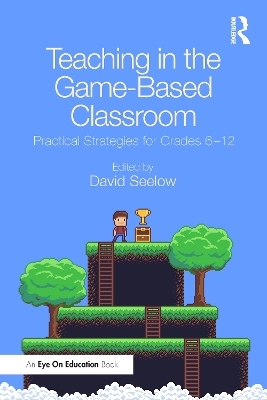Teaching in the Game-Based Classroom - 