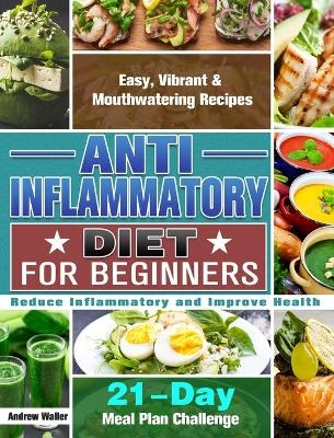 Anti-Inflammatory Diet for Beginners - Andrew Waller