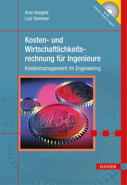 Kosten- und Wirtschaftlichkeitsrechnung für Ingenieure - Arno Alex Voegele, Lutz Sommer