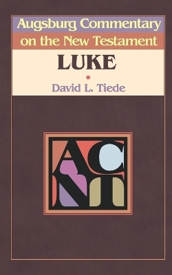 Augsburg Commentary on the New Testament - Luke - David L. Tiede