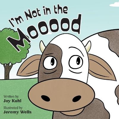 I'm Not in the Mooood - Joy Kuhl