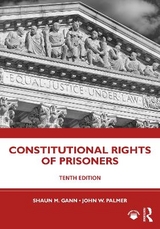 Constitutional Rights of Prisoners - Gann, Shaun M.; Palmer, John W.