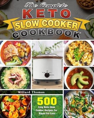 The Complete Keto Slow Cooker Cookbook - Willard Thomas
