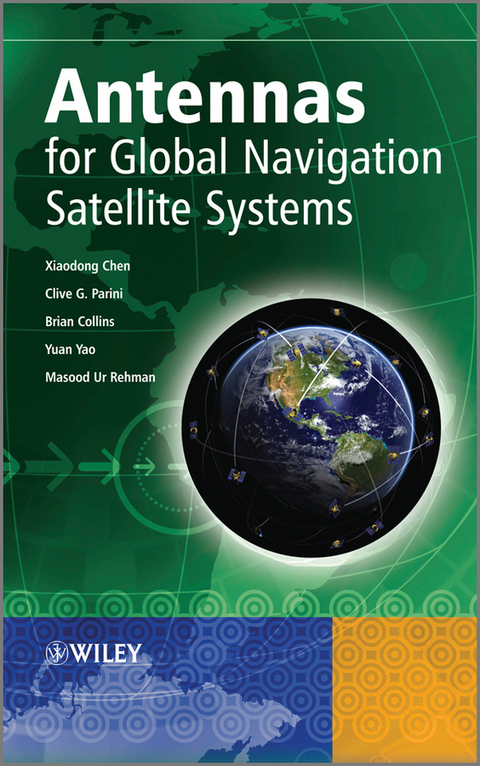 Antennas for Global Navigation Satellite Systems -  Xiaodong Chen,  Brian Collins,  Clive G. Parini,  Masood Ur Rehman,  Yuan Yao