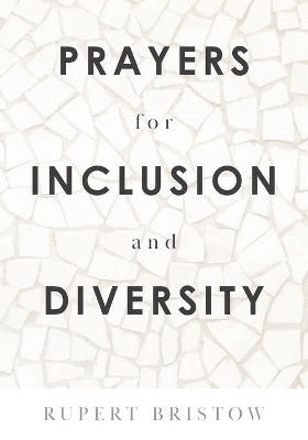 Prayers for Inclusion and Diversity - Rupert Bristow