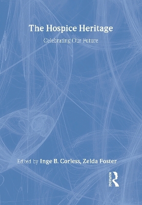 The Hospice Heritage - Inge B. Corless, Zelda Foster