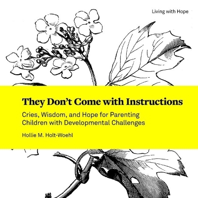 They Don't Come with Instructions - Hollie M Holt-Woehl