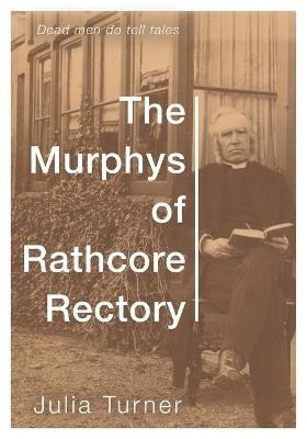 The Murphys of Rathcore Rectory - Julia Turner