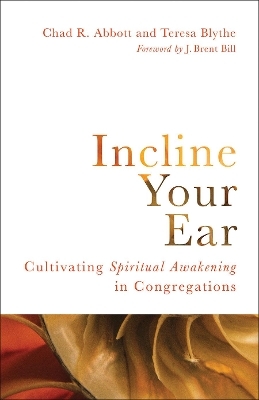 Incline Your Ear - Chad R. Abbott, Teresa Blythe