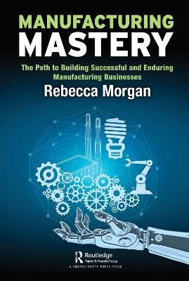 Manufacturing Mastery - Rebecca Morgan