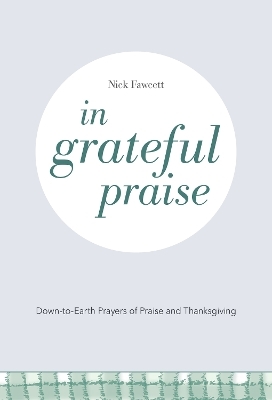 In Grateful Praise - Nick Fawcett