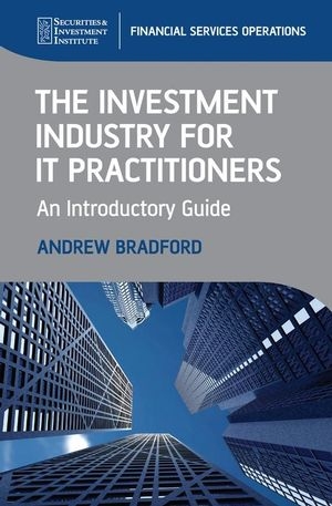 Investment Industry for IT Practitioners -  Andrew Bradford