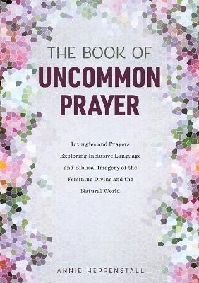 The Book of Uncommon Prayer - Annie Heppenstall