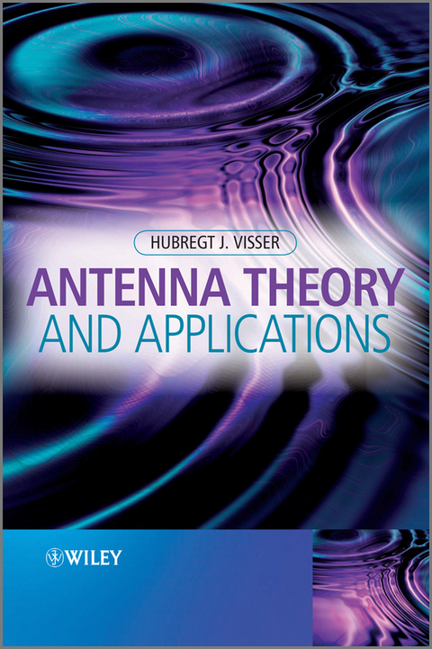 Antenna Theory and Applications -  Hubregt J. Visser