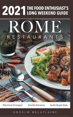 Rome - 2021 Restaurants - The Food Enthusiast's Long Weekend Guide - Andrew Delaplaine