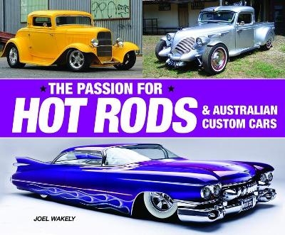 The Passion for Hot Rods - Joel Wakely