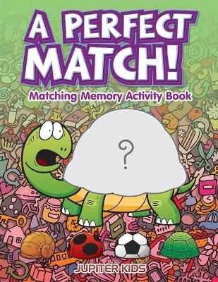 A Perfect Match! Matching Memory Activity Book -  Jupiter Kids