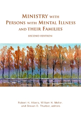 Ministry with Persons with Mental Illness and Their Families, Second Edition - Robert H Albers, William H Meller, Steven D Thurber