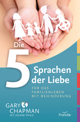 Die 5 Sprachen der Liebe für das Familienleben mit Behinderung - Gary Chapman, Jolene Philo