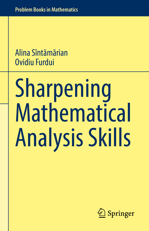 Sharpening Mathematical Analysis Skills - Alina Sîntămărian, Ovidiu Furdui