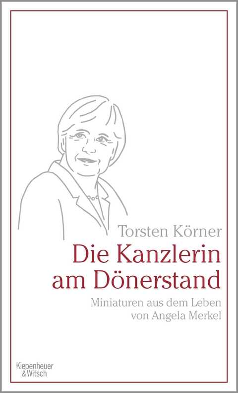 Die Kanzlerin am Dönerstand - Torsten Körner